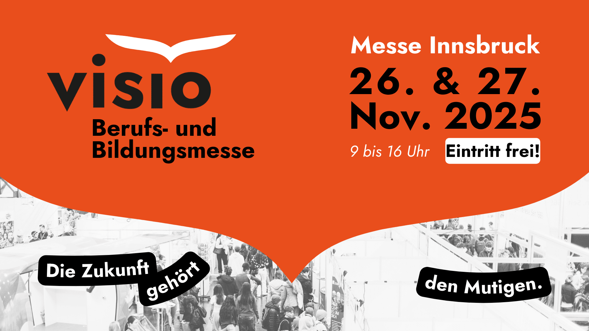 meinkarrierestart.at Werbegrafik für die Berufs- und Bildungsmesse VISIO in Innsbruck, 26. und 27. November 2025, 9-16 Uhr. Freier Eintritt. Der Hintergrund zeigt eine Menschenmenge bei einer Veranstaltung. Slogan: "Die Zukunft gehört den Mutigen.
